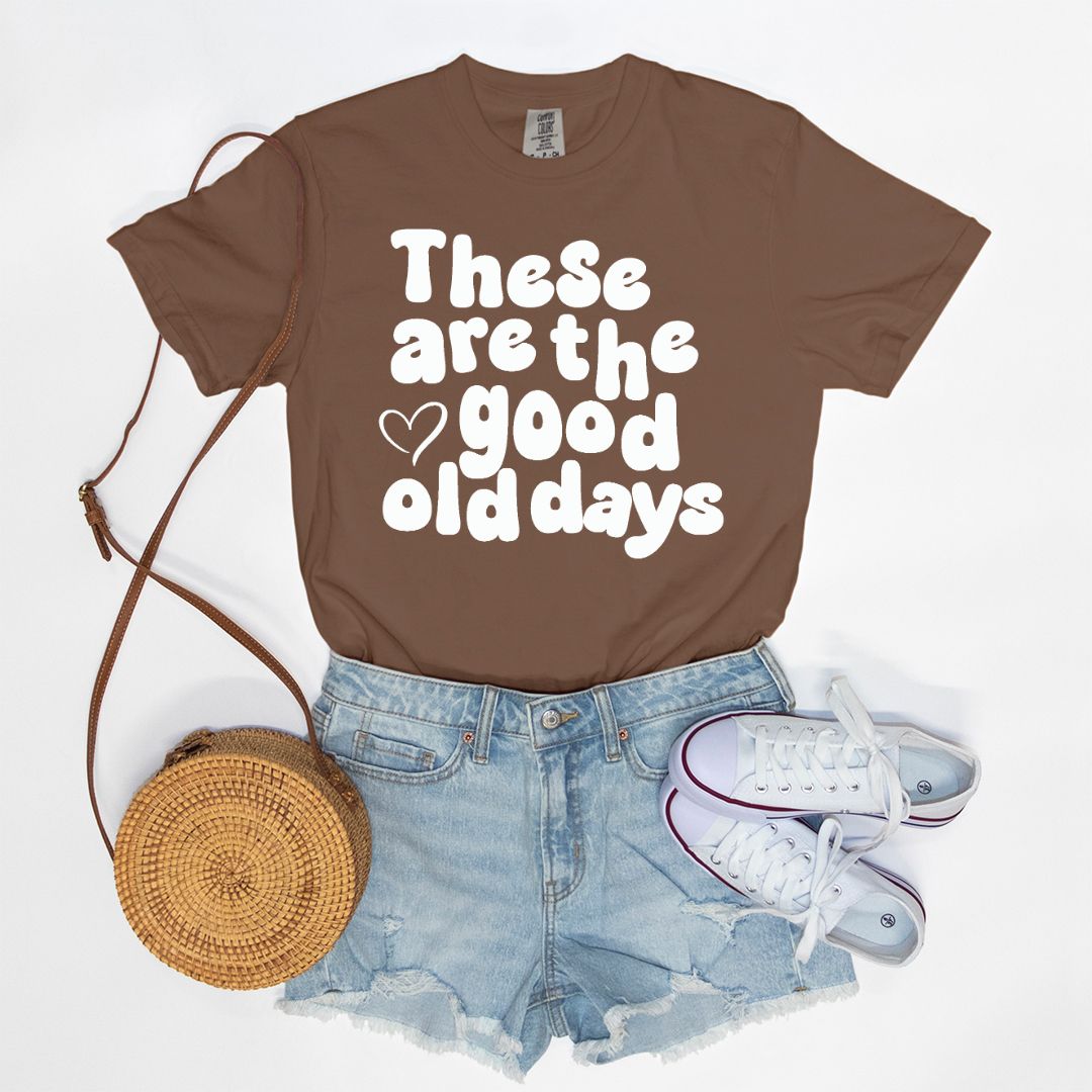 These are the good old days tee